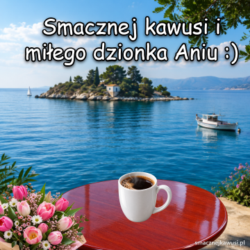 Smacznej kawusi i miłego dzionka Aniu :)
